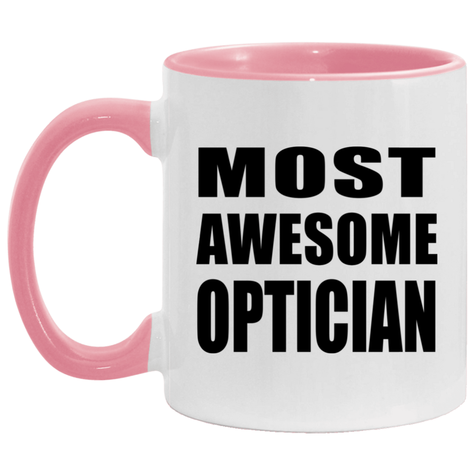 Most Awesome Optician - 11oz Accent Mug Pink