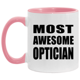 Most Awesome Optician - 11oz Accent Mug Pink