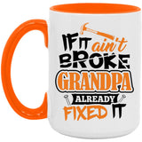If It Ain't Broke, Grandpa Already Fixed It - 15oz Accent Mug Orange
