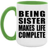 Being Sister Makes Life Complete - 15oz Accent Mug Green