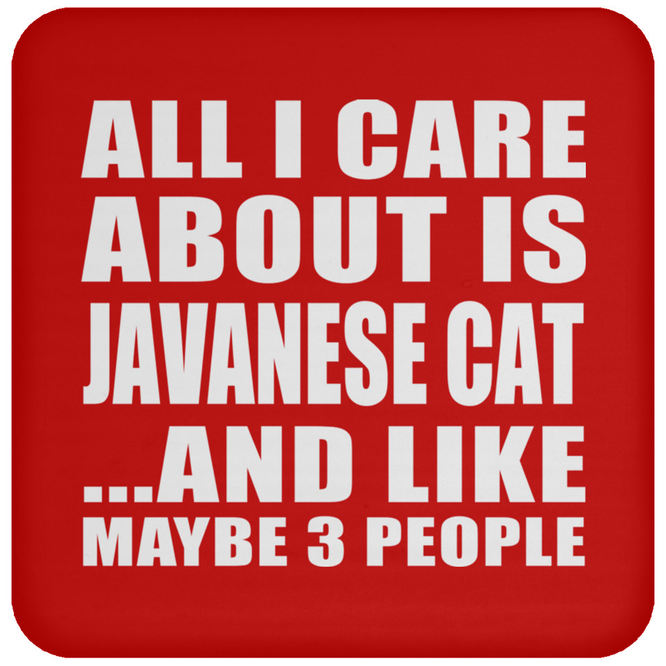 All I Care About Is Javanese Cat - Drink Coaster