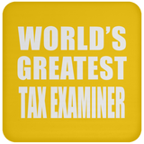 World's Greatest Tax Examiner - Drink Coaster