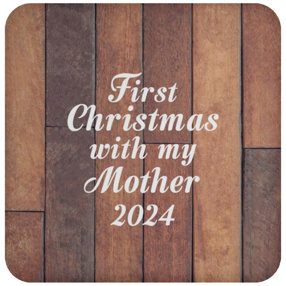 First Christmas With My Mother 2024 - Drink Coaster E