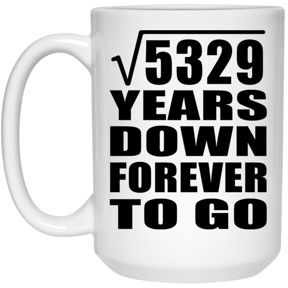 73rd Anniversary Square Root of 5329 Years Down Forever To Go - 15oz Coffee Mug