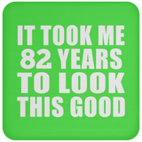 82nd Birthday Took Me 82 Years To Look This Good - Drink Coaster