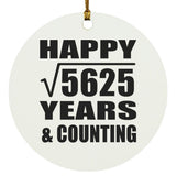 Happy 75th Anniversary Square Root of 5625 Years & Counting - Circle Ornament