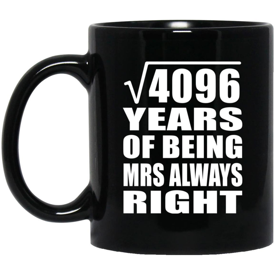 64th Anniversary Square Root of 4096 Years Mrs Always Right - 11oz Coffee Mug Black