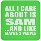 All I Care About Is Sam - Drink Coaster