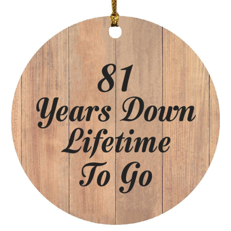 81st Anniversary 81 Years Down Lifetime To Go - Circle Ornament C