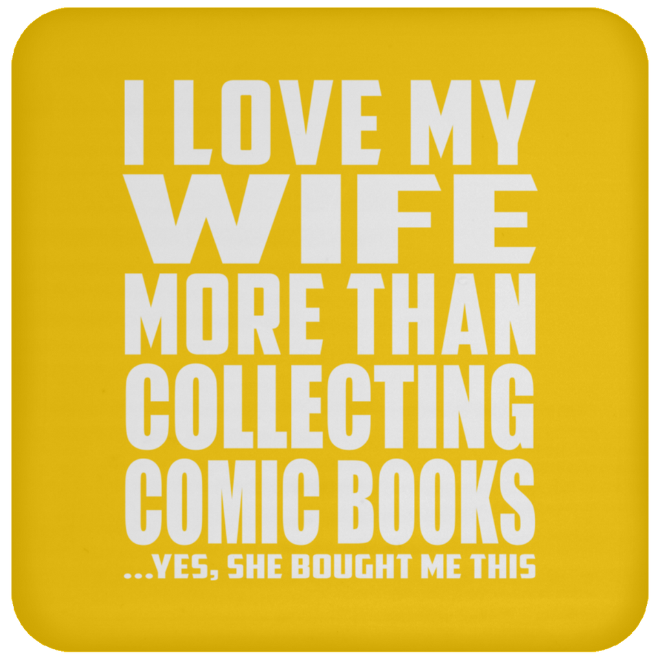 I Love My Wife More Than Collecting Comic Books - Drink Coaster