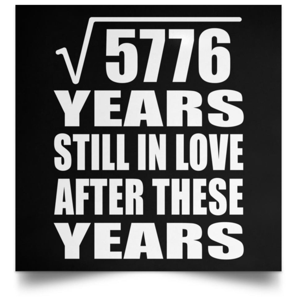 76th Anniversary Square Root of 5776 Years Still In Love - Poster Square