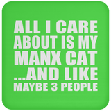 All I Care About Is My Manx Cat - Drink Coaster