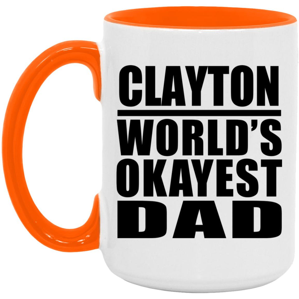 Clayton World's Okayest Dad - 15oz Accent Mug Orange