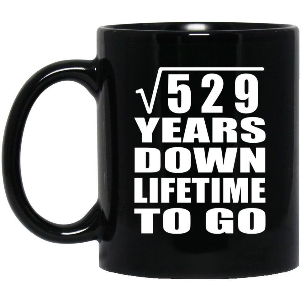 23rd Anniversary Square Root of 529 Years Lifetime To Go - 11oz Coffee Mug Black
