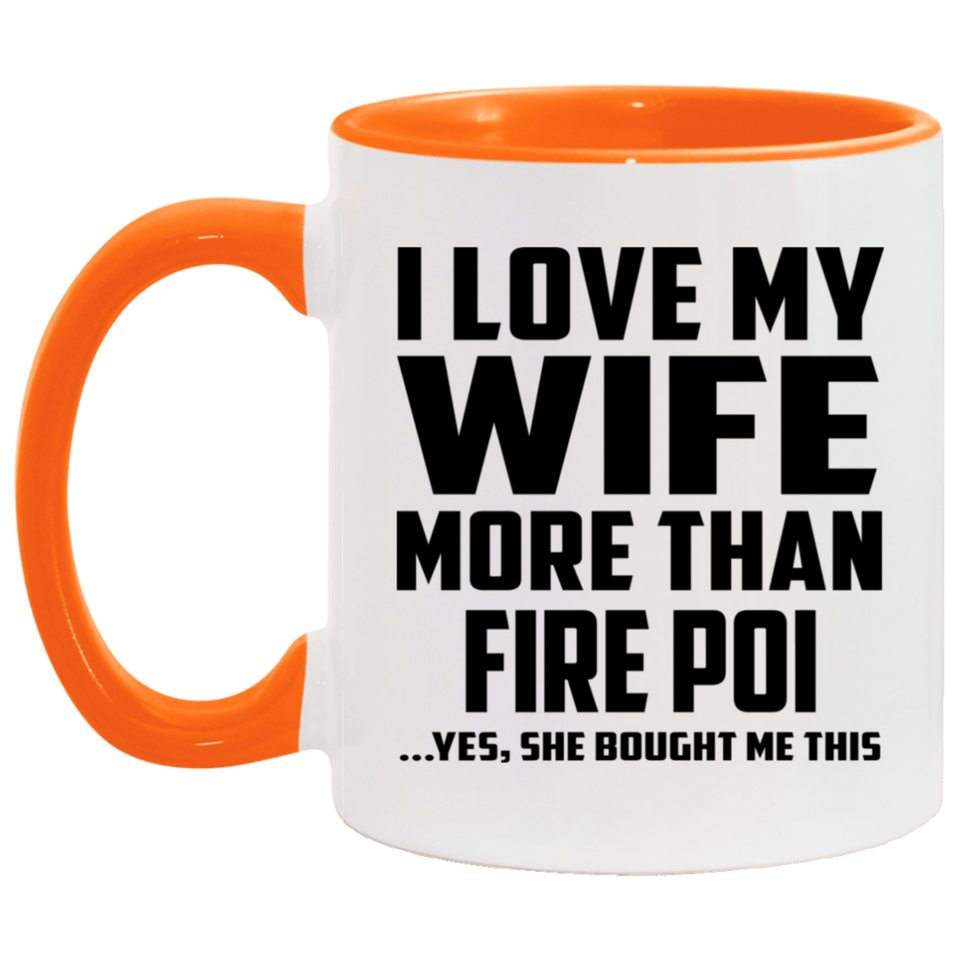 I Love My Wife More Than Fire Poi - 11oz Accent Mug Orange