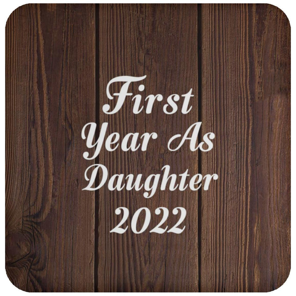 First Year As Daughter 2022 - Drink Coaster D