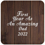 First Year As An Amazing Dad 2022 - Drink Coaster D