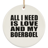 All I Need Is Love And My Boerboel - Circle Ornament