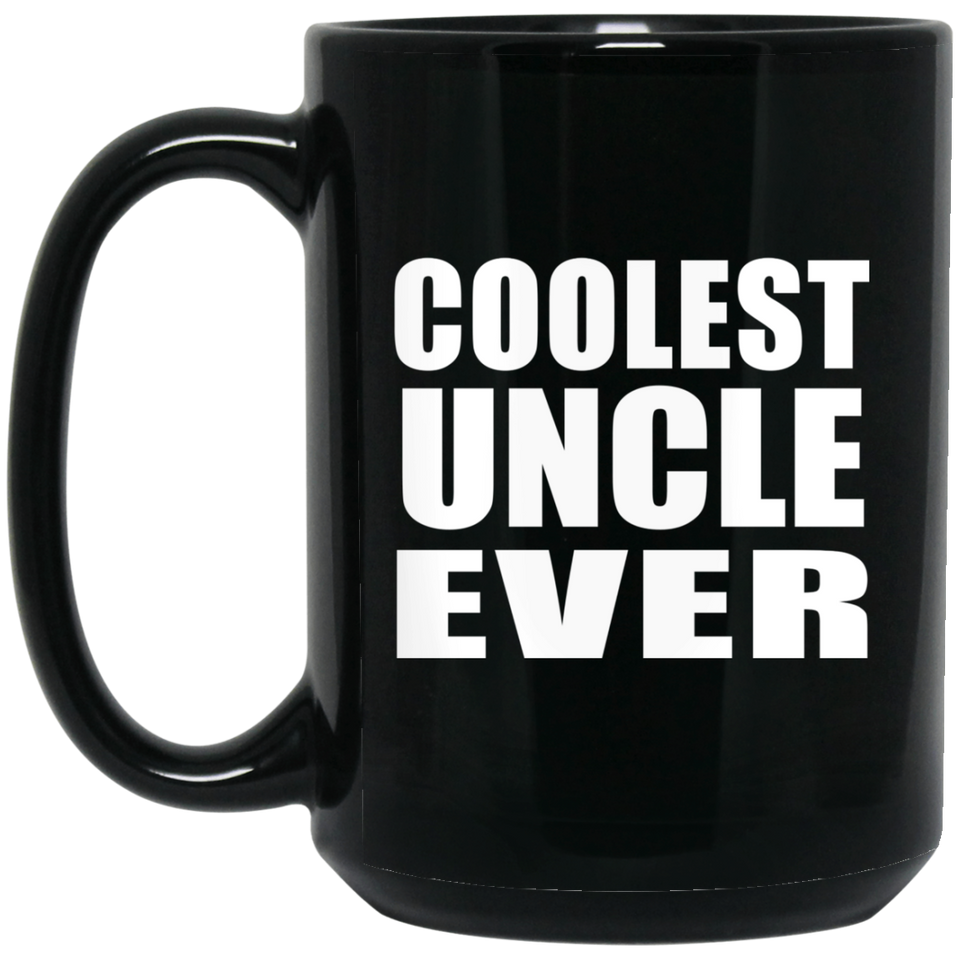 Coolest Uncle Ever - 15 Oz Coffee Mug Black