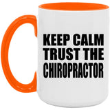 Keep Calm and Trust The Chiropractor - 15oz Accent Mug Orange