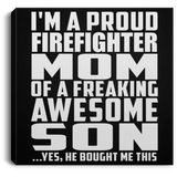 Proud Firefighter Mom Of Awesome Son - Canvas Square
