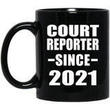 Court Reporter Since 2021 - 11oz Coffee Mug Black
