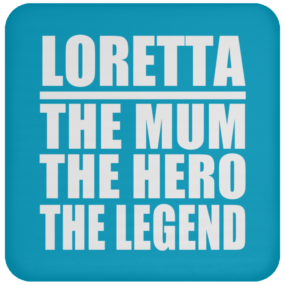 Loretta The Mum The Hero The Legend - Drink Coaster