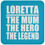Loretta The Mum The Hero The Legend - Drink Coaster