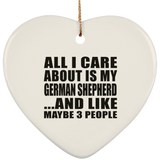 All I Care About Is My German Shepherd - Heart Ornament