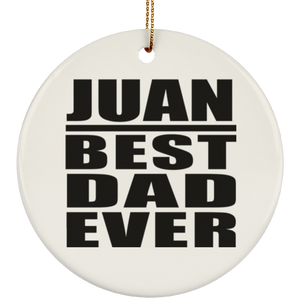 Juan Best Dad Ever - Circle Ornament