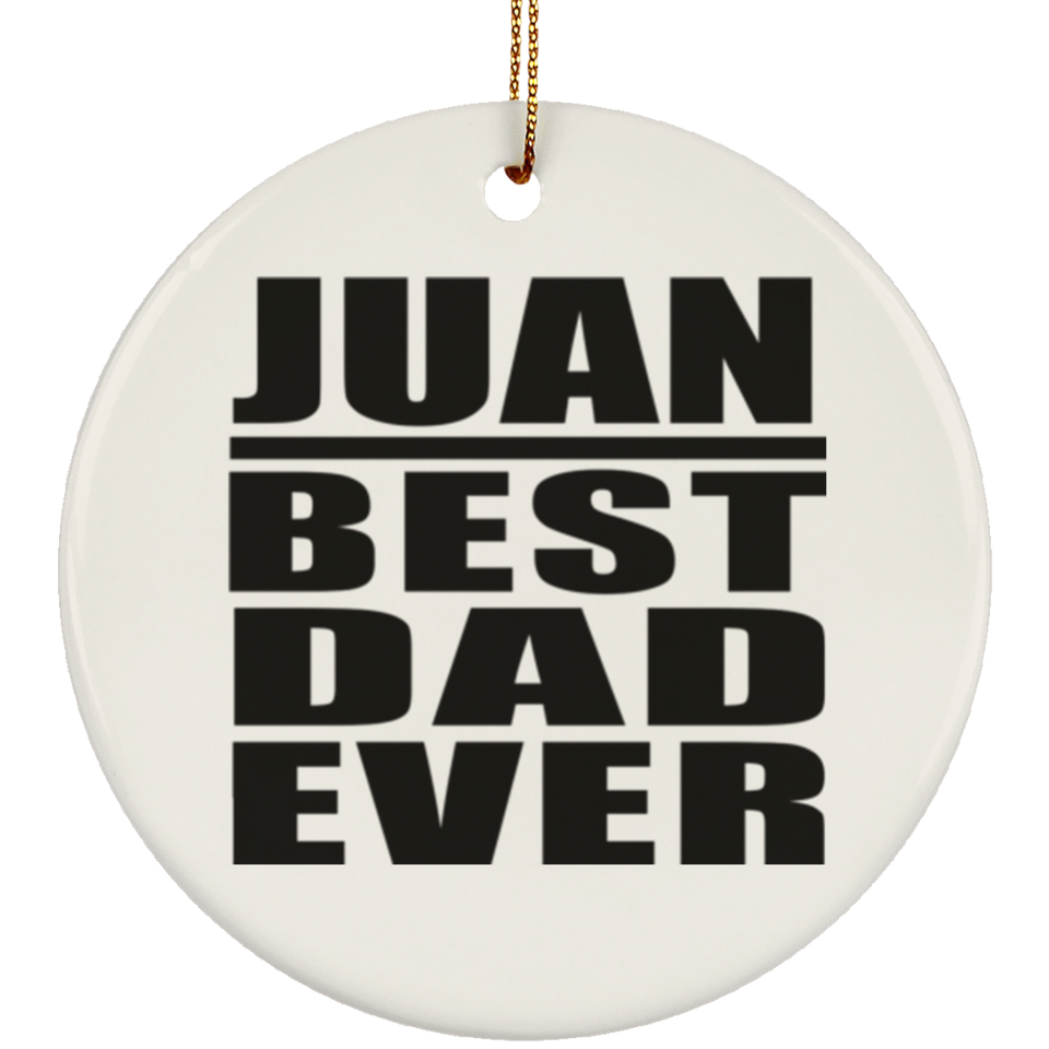 Juan Best Dad Ever - Circle Ornament