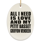 All I Need Is Love And My Petit Basset Griffon Vendeen - Oval Ornament