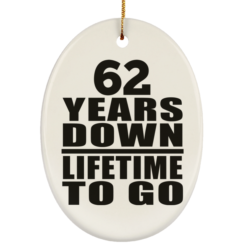 62nd Anniversary 62 Years Down Lifetime To Go - Oval Ornament
