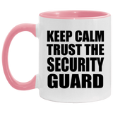 Keep Calm and Trust The Security Guard - 11oz Accent Mug Pink