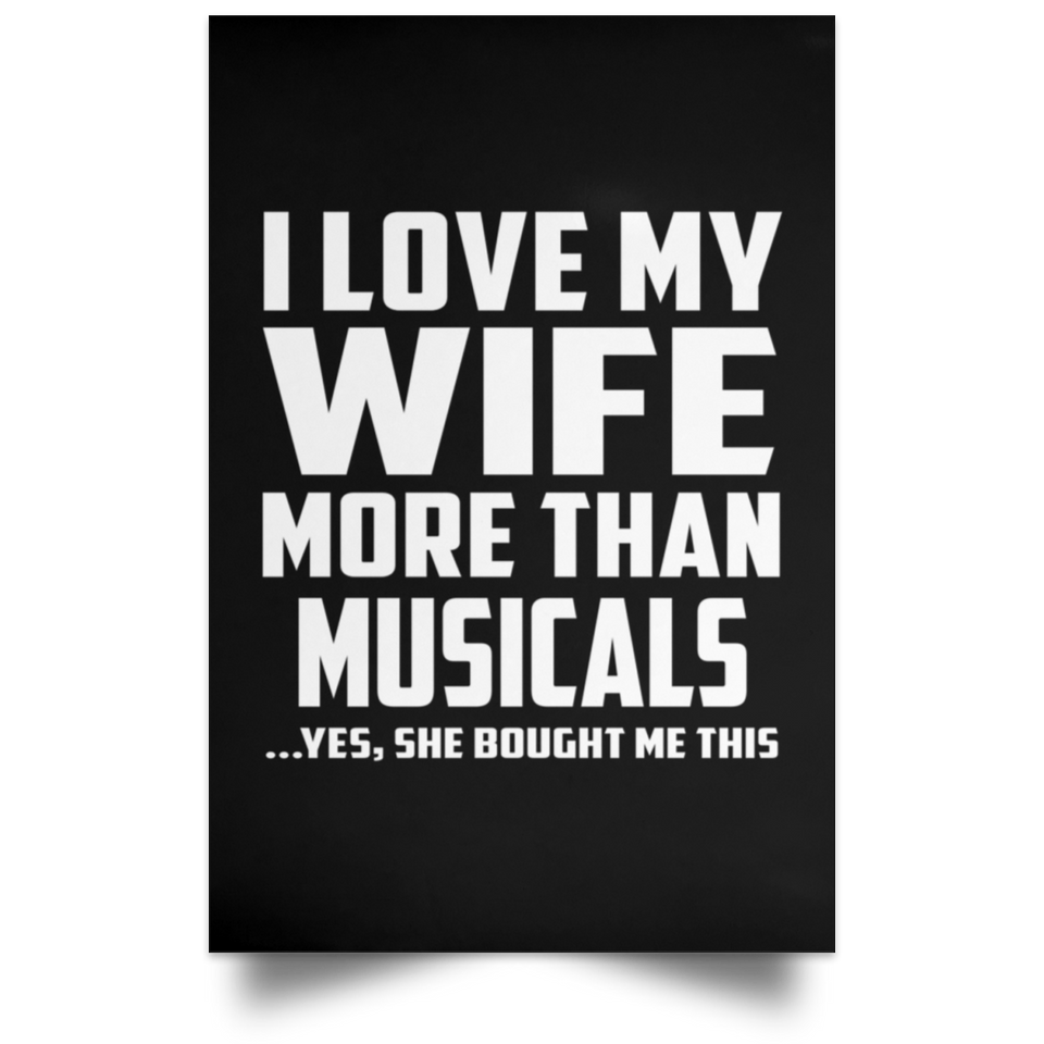I Love My Wife More Than Musicals - Poster Portrait