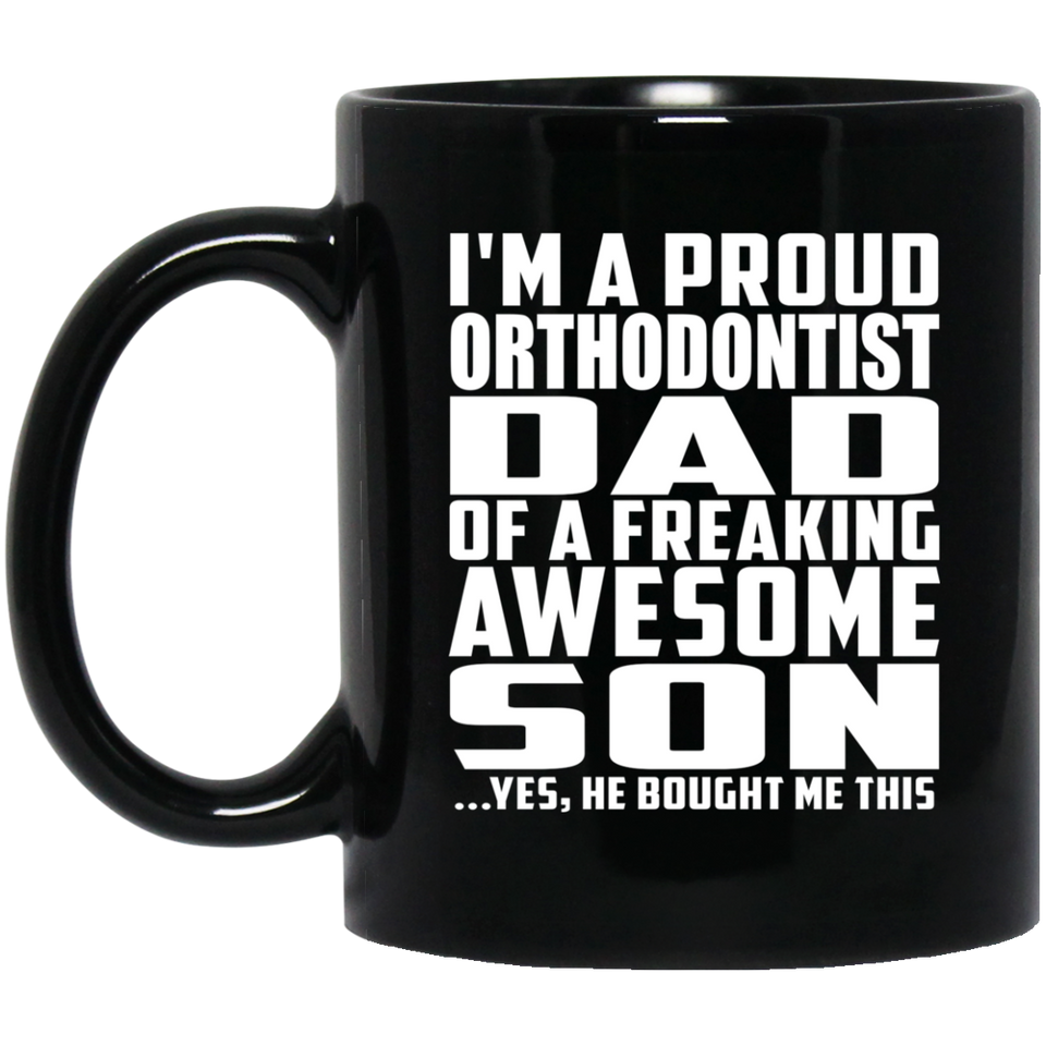 Proud Orthodontist Dad Of Awesome Son - 11 Oz Coffee Mug Black