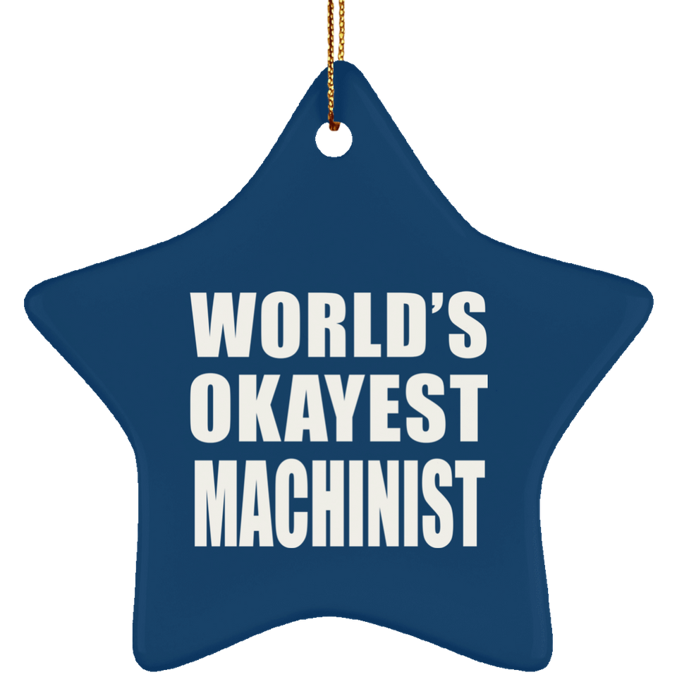 World's Okayest Machinist - Star Ornament