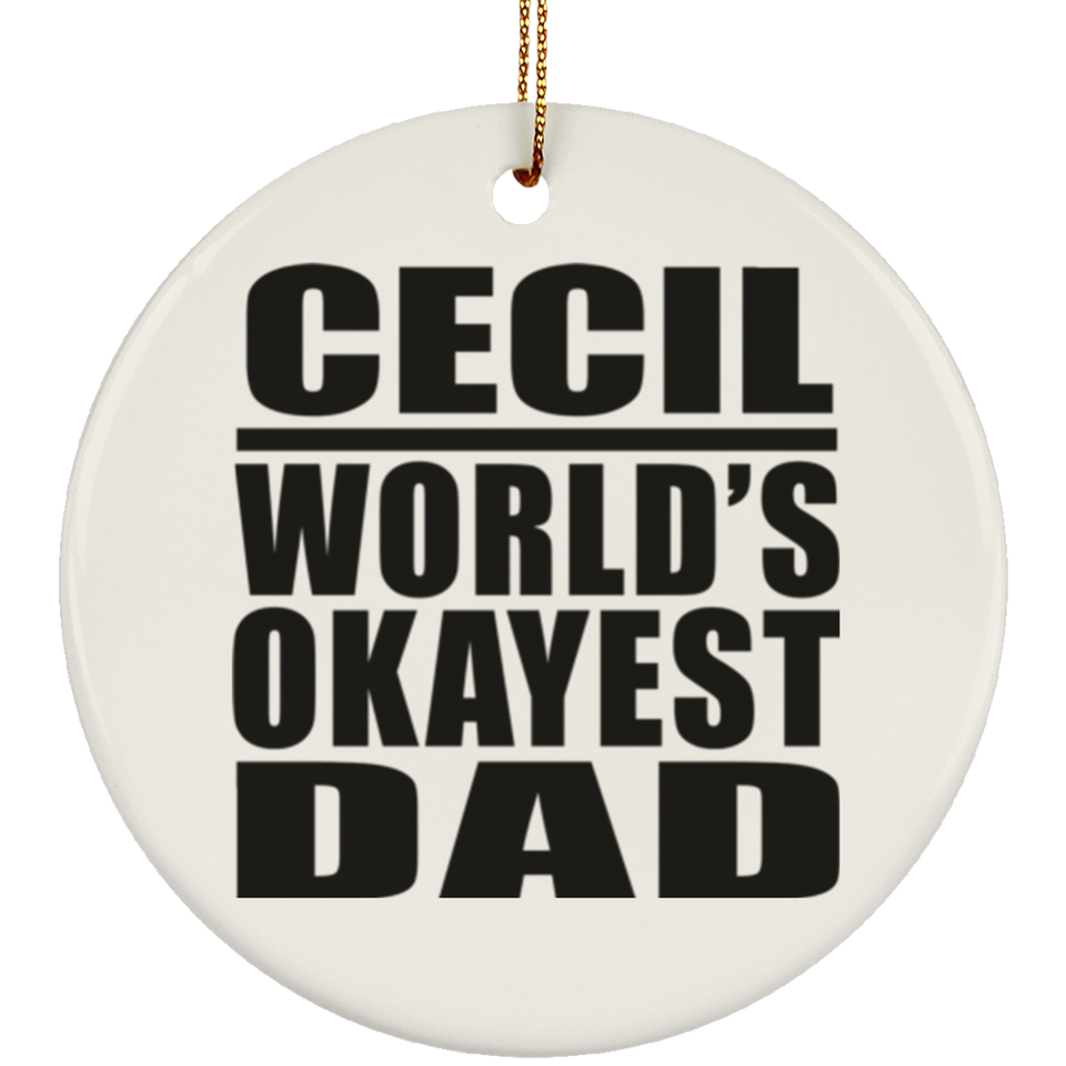 Cecil World's Okayest Dad - Circle Ornament