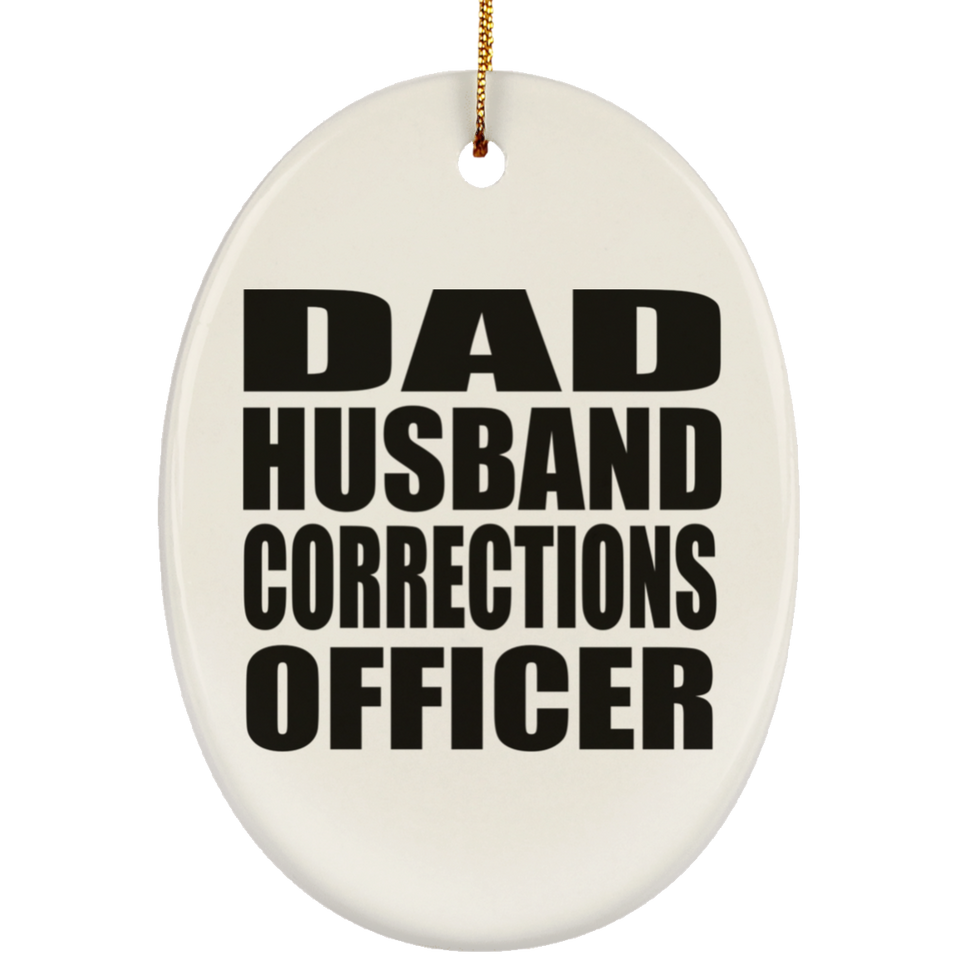 Dad Husband Corrections Officer - Oval Ornament