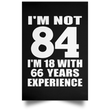 84th Birthday I'm Not 84 I'm 18 With 66 Years Experience - Poster Portrait