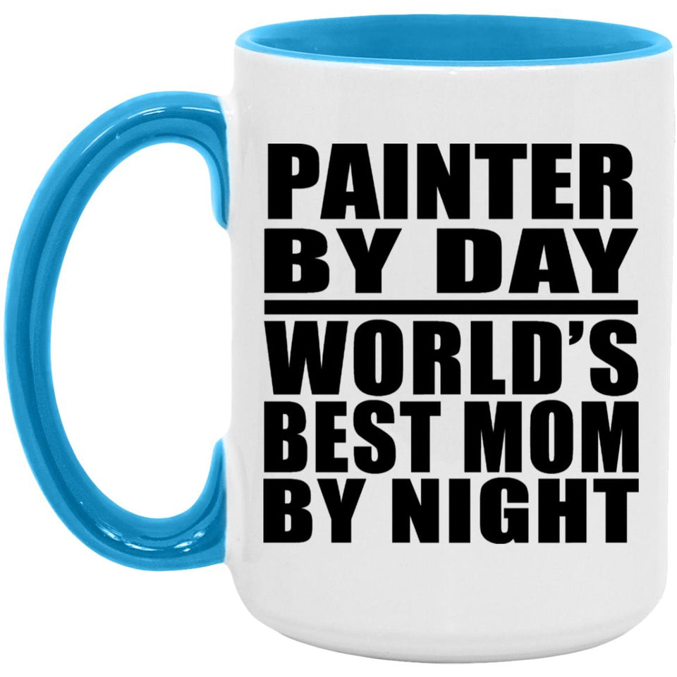 Painter By Day World's Best Mom By Night - 15oz Accent Mug Blue