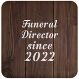 Funeral Director Since 2022 - Drink Coaster D