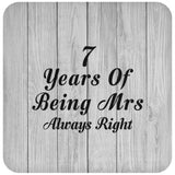 7th Anniversary 7 Years Of Being Mrs Always Right - Drink Coaster F