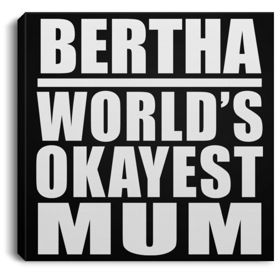 Bertha World's Okayest Mum - Canvas Square