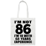 86th Birthday I'm Not 86 I'm 18 With 68 Years Experience - Tote Bag White