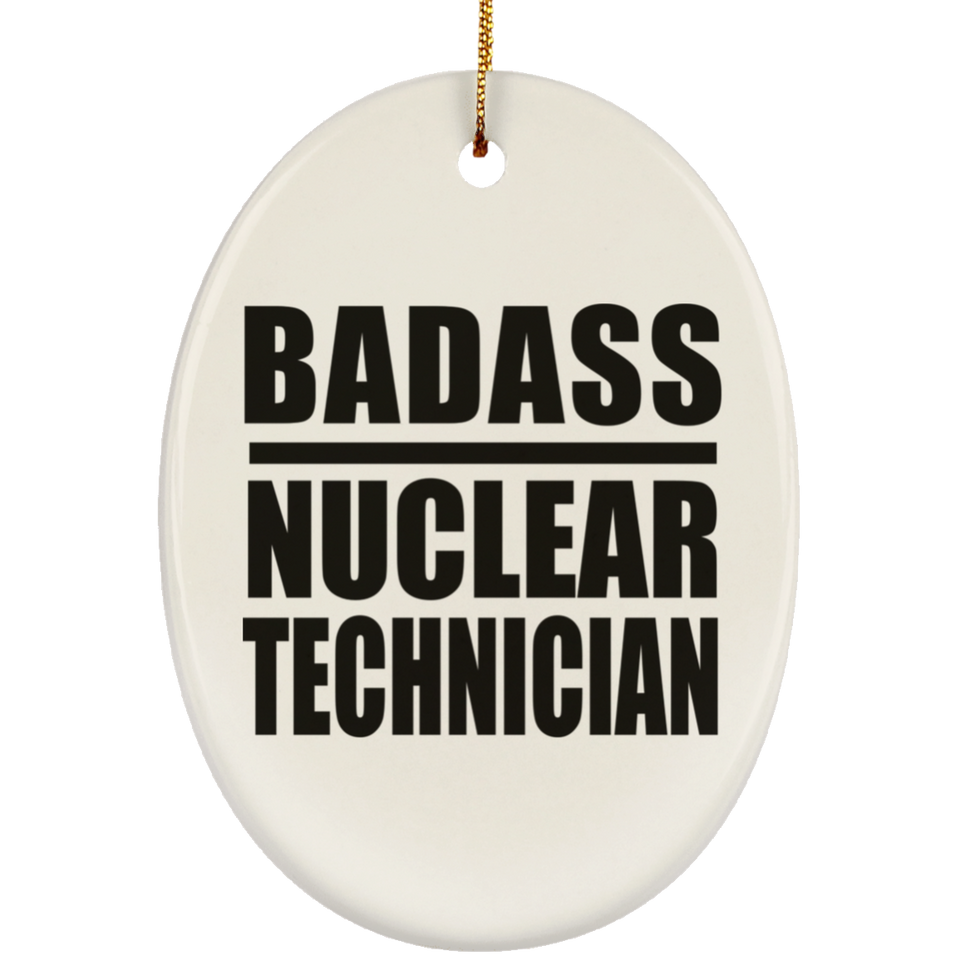 Badass Nuclear Technician - Oval Ornament