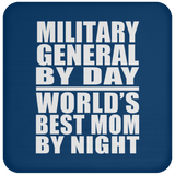Military General By Day World's Best Mom By Night - Drink Coaster