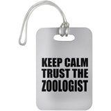 Keep Calm and Trust The Zoologist - Luggage Bag Tag