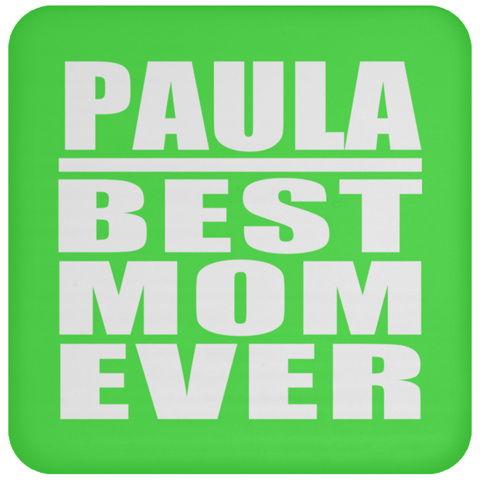 Paula Best Mom Ever - Drink Coaster
