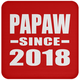 Papaw Since 2018 - Drink Coaster
